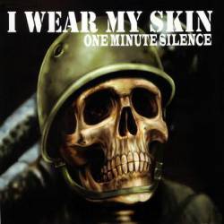 One Minute Silence : I Wear My Skin, Pt. 1